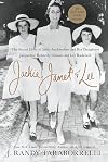 Jackie, Janet & Lee: The Secret Lives of Janet Auchincloss and Her Daughters Jacqueline Kennedy Onassis and Lee Radziwill