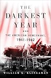 The Darkest Year: The American Home Front 1941-1942
