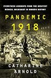 Pandemic 1918: Eyewitness Accounts from the Greatest Medical Holocaust in Modern History