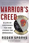 Warrior's Creed: A Life of Preparing for and Facing the Impossible