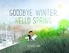 Goodbye Winter, Hello Spring