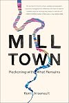 Mill Town: Reckoning with What Remains