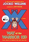 Way of the Warrior Kid: From Wimpy to Warrior the Navy SEAL Way: A Novel (Way of the Warrior Kid, 1)