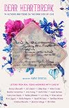 Dear Heartbreak: YA Authors and Teens on the Dark Side of Love