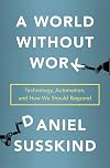 A World Without Work: Technology, Automation, and How We Should Respond