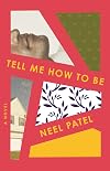Tell Me How to Be: A Novel