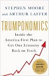 Trumponomics: Inside the America First Plan to Revive Our Economy
