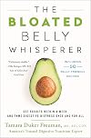 The Bloated Belly Whisperer: See Results Within a Week and Tame Digestive Distress Once and for All