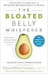 The Bloated Belly Whisperer: A Nutritionist's Ultimate Guide to Beating Bloat and Improving Digestive Wellness