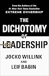 The Dichotomy of Leadership: Balancing the Challenges of Extreme Ownership to Lead and Win