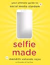 Selfie Made: Your Ultimate Guide to Social Media Stardom