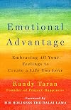 Emotional Advantage: Embracing All Your Feelings to Create a Life You Love