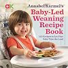 Baby-Led Weaning Recipe Book: 120 Recipes to Let Your Baby Take the Lead