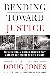 Bending Toward Justice: The Birmingham Church Bombing that Changed the Course of Civil Rights