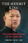 The Hermit King: The Dangerous Game of Kim Jong Un