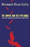 The Empire and the Five Kings: America's Abdication and the Fate of the World