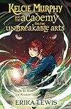 Kelcie Murphy and the Academy for the Unbreakable Arts