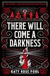 There Will Come a Darkness