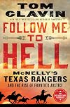 Follow Me to Hell: McNelly's Texas Rangers and the Rise of Frontier Justice