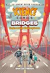 Science Comics: Bridges: Engineering Masterpieces
