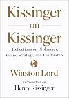 Kissinger on Kissinger: Reflections on Diplomacy, Grand Strategy, and Leadership
