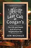 Last Call at Coogan's: The Life and Death of a Neighborhood Bar