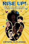 Rise Up!: How You Can Join the Fight Against White Supremacy