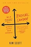 Radical Candor: Fully Revised & Updated Edition: Be a Kick-Ass Boss Without Losing Your Humanity