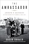The Ambassador: Joseph P. Kennedy at the Court of St. James's 1938-1940