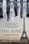 The Nine: The True Story of a Band of Women Who Survived the Worst of Nazi Germany