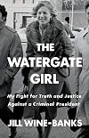 The Watergate Girl: My Fight for Truth and Justice Against a Criminal President