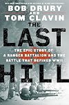 The Last Hill: The Epic Story of a Ranger Battalion and the Battle That Defined WWII