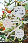 The Social Instinct: How Cooperation Shaped the World