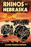 Rhinos in Nebraska: The Amazing Discovery of the Ashfall Fossil Beds