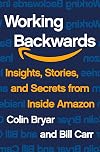 Working Backwards: Insights, Stories, and Secrets from Inside Amazon