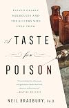 A Taste for Poison: Eleven Deadly Substances and the Killers Who Used Them
