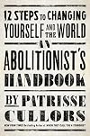 An Abolitionist's Handbook: 12 Steps to Changing Yourself and the World