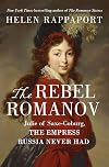 The Rebel Romanov: Julie of Saxe-Coburg, the Empress Russia Never Had