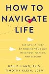How to Navigate Life: The New Science of Finding Your Way in School, Career, and Beyond