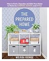 The Prepared Home: How to Stock, Organize, and Edit Your Home to Thrive in Comfort, Safety, and Style