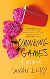 Drinking Games: A Memoir
