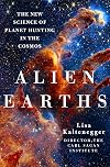 Alien Earths: The New Science of Planet Hunting in the Cosmos