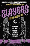 Slayers, Every One of Us: How One Girl in All the World Showed Us How to Hold On