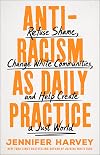 Antiracism as Daily Practice: Refuse Shame, Change White Communities, and Help Create a Just World