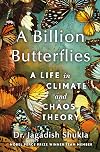 A Billion Butterflies: A Life in Climate and Chaos Theory