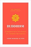 Buddhism: An Introduction to the Buddha's Life, Teachings, and Practices