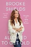 Brooke Shields Is Not Allowed to Get Old: Thoughts on Aging as a Woman