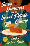Savvy Summers and the Sweet Potato Crimes: A Mystery