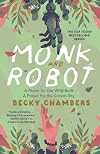Monk and Robot: A Psalm for the Wild-Built, A Prayer for the Crown-Shy