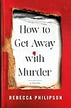 How to Get Away with Murder: A Novel
